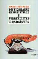   Dictionnaire humouristique des surr&eacute;alistes et des dadaistes
