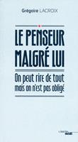   Le penseur malgré lui