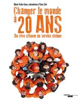   Changer le monde &agrave; 20 ans