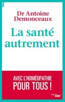 La santé autrement - Avec l'Homéopathie pour tous !