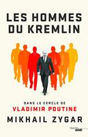   Les Hommes du Kremlin - Dans le cercle de Vladimir Poutine