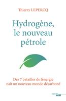   Hydrog&egrave;ne, le nouveau p&eacute;trole - Des 7 batailles de l'&eacute;nergie na&icirc;t un nouveau monde d&eacute;carbon&eacute;