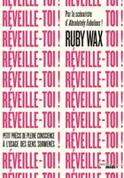   Réveille-toi ! - Petit précis de pleine conscience à l'usage des gens surmenés