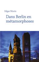   Dans Berlin en métamorphoses (nouvelle édition)