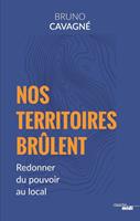   Nos Territoires br&ucirc;lent - Redonner du pouvoir au local