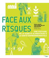   Face aux risques - Une histoire de la sûreté alimentaire à la santé environnementale