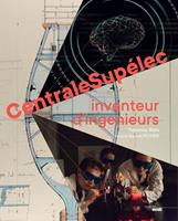   CentraleSup&eacute;lec, inventeur d'ing&eacute;nieurs