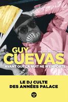   Avant que la nuit ne m'emporte - Le DJ culte des ann&eacute;es Palace