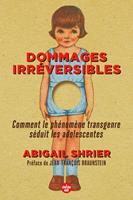   Dommages irréversibles - Comment le phénomène transgenre séduit les adolescentes