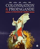   Colonisation et propagande - Le pouvoir de l'image