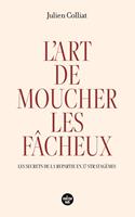 L'art de moucher les fâcheux - Les secrets de la répartie en 37 stratagèmes