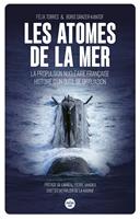   Les atomes de la mer - La propulsion nucléaire française, histoire d'un outil de dissuasion