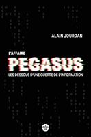   L'Affaire Pegasus - Les dessous d'une guerre de l'information
