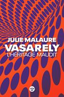  Vasarely, l'héritage maudit