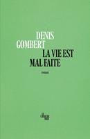   La vie est mal faite