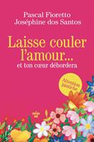 Laisse couler l'amour et ton cœur débordera