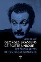   Georges Brassens, ce po&egrave;te unique - les singularit&eacute;s de toutes ses chansons