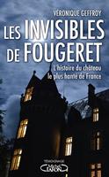   Les Invisibles de Fougeret - L'histoire du château le plus hanté de France