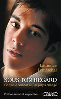   Sous ton regard - Edition revue et augmentée