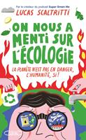   On nous a menti sur l'&eacute;cologie