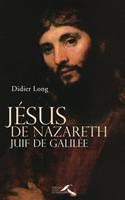 JESUS DE NAZARETH, JUIF DE GALILEE