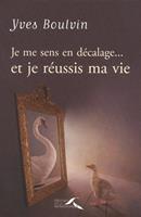   JE ME SENS EN DECALAGE... ET JE REUSSIS MA VIE