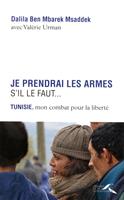   Je prendrai les armes s'il le faut...