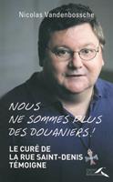   Nous ne sommes plus des douaniers !