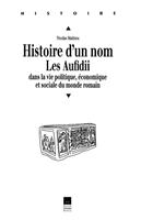   Histoire d'un nom. Les Aufidii dans la vie politique, économique et sociale du monde romain