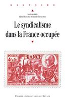   Le syndicalisme dans la France occup&eacute;e