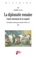   La diplomatie romaine, l'autre instrument de la conqu&ecirc;te
