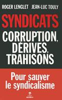   Syndicats, corruption, dérives, trahisons