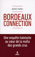   Bordeaux Connection - Une enqu&ecirc;te haletante au coeur de la mafia des grands crus