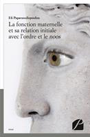   La fonction maternelle et sa relation initiale avec l'ordre et le noos