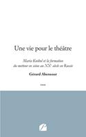   Une vie pour le th&eacute;&acirc;tre