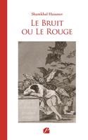   Le Bruit ou Le Rouge