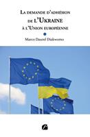   La demande d'adh&eacute;sion de l'Ukraine &agrave; l'Union europ&eacute;enne