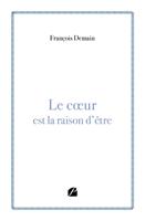Le cœur est la raison d'être