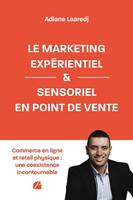   Le marketing expérientiel et sensoriel en point de vente