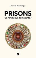   Prisons &ndash; Un h&ocirc;tel pour d&eacute;linquants ?