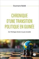   Chronique d&rsquo;une transition politique en Guin&eacute;e