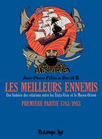   Les meilleurs ennemis (Première partie) - 1783/1953. Une histoire des relations entre les États-Unis et le Moyen-Orient