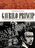   Gavrilo Princip. L'homme qui changea le siècle