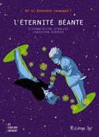   L'éternité béante. Et si Einstein revenait ?