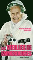   Les vieilles sont des emmerdeuses - Et alors ?