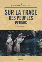   Sur la trace des peuples perdus