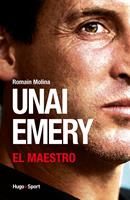   Unai Emery - El Maestro
