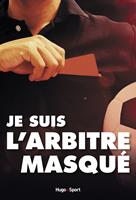   Je suis l'arbitre masqué