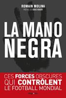   La mano negra - Ces forces obscures qui contr&ocirc;lent le football mondial