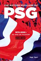   Une histoire populaire du PSG - 1970-2020 : 50 ansde passion